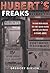 Hubert's Freaks: The Rare-Book Dealer, the Times Square Talker, and the Lost Photos ofDiane Arbus