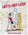 Let's Get Lost by Janna Wong Healy