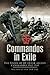 Commandos in Exile: The Sto...
