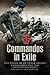 Commandos in Exile: The Story of 10 (Inter-Allied) Commando, 1942–1945