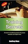 Training Secrets : A Trainer's Handbook Packed with Proven Methods and Helpful Hints