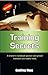 Training Secrets : A Trainer's Handbook Packed with Proven Methods and Helpful Hints