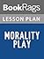 Lesson Plan Morality Play by Barry Unsworth