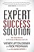 The Expert Success Solution: Get Solid Results in 22 Areas of Business and Life