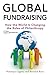 Global Fundraising: How the World is Changing the Rules of Philanthropy (The AFP/Wiley Fund Development Series)