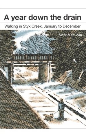 A year down the drain : Walking in Styx Creek, January to December