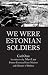 We were Estonian soldiers
