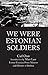 We were Estonian soldiers by Carl Orav