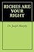 RICHES ARE YOUR RIGHT by Joseph Murphy RICHES ARE YOUR RIGHT by Joseph Murphy