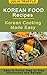 KOREAN FOOD RECIPES: Korean Cooking Made Easy