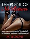The Point Of No Return: A True Story: Why Couldn't She Tell Me The Truth? Yes! I'm Cheating On You