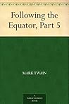 Following the Equator, Part 5