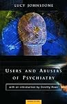 Book cover for Users and Abusers of Psychiatry: A Critical Look at Psychiatric Practice