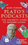 Plato's Podcasts: The Ancients' Guide to Modern Living Book cover for Plato's Podcasts: The Ancients' Guide to Modern Living