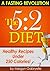 The 5:2 Diet: (A Fasting Revolution) Healthy Recipes Under 250 Calories