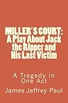 Miller's Court:  The Story of Jack the Ripper and His Last Victim