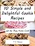 Sweet and Simple Cookie Recipes For The Busy Home Cook