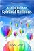 A Little Book Of Spiritual Balloons (A Little Book Of Spiritual.....)