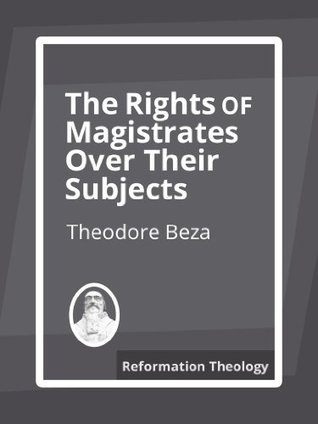 The Rights of Magistrates Over Their Subjects (Kindle Edition)