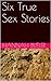 Six True Sex Stories
