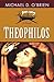 Theophilos by Michael D. O'Brien