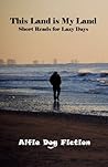 This Land is My Land - short reads for lazy days This Land is My Land - short reads for lazy days