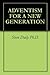 ADVENTISM FOR A NEW GENERATION