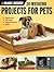 Projects for Pets: Doghouses, Cat Trees, Rabbit Hutches & More