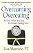 Overcoming Overeating: It's Not What You Eat, It's What's Eating You!