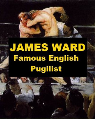 James Ward - Famous English Pugilist (Kindle Edition)