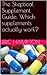 The Skeptical Supplement Guide: Which supplements actually work? (Supplements: Reviewing the Evidence)