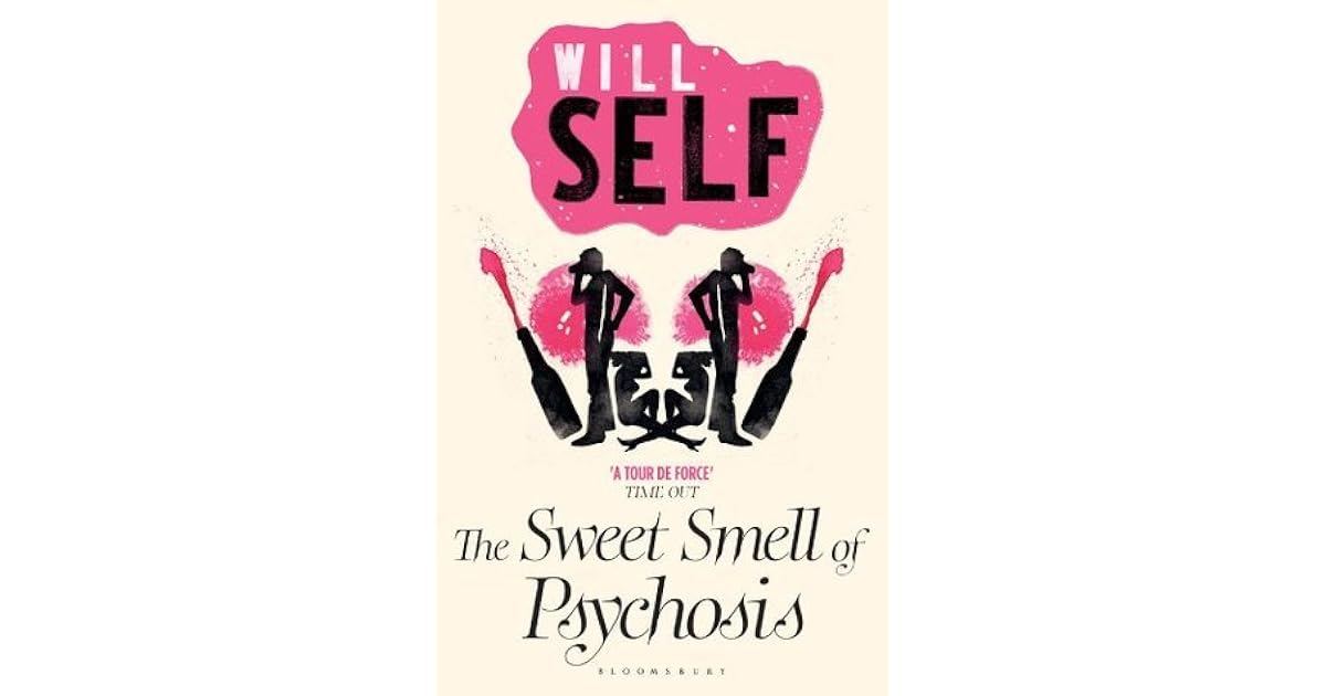 The Sweet Smell of Psychosis by Will Self