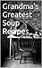 From Grandma's Kitchen- Soups: Grandma's Soups