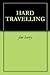 HARD TRAVELLING by Jim Berry