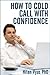 How To Cold Call With Confidence by Hiten Vyas