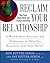 Reclaim Your Relationship: A Workbook of Exercises and Techniques to Help You Reconnect with Your Partner