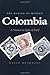 The Making of Modern Colombia by David Bushnell The Making of Modern Colombia by David Bushnell