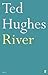 River: Poems by Ted Hughes