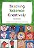 Teaching Science Creatively (Learning to Teach in the Primary School)