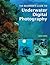 The Beginner's Guide to Underwater Digital Photography