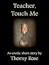 Teacher, Touch Me...