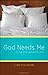 God Needs Me