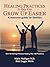 Healing Practices To Help Kids Grow Up Easier by Marie Mulligan