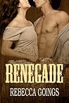 Renegade by Rebecca Goings