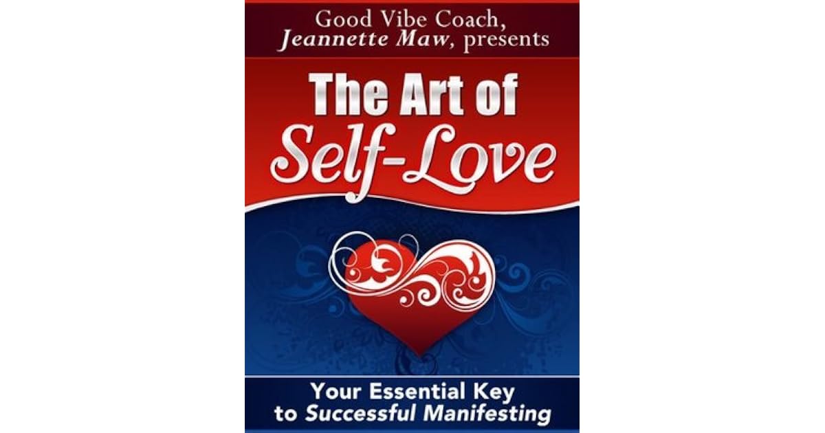 The Art of Self-Love: Your Essential Key to Successful Manifesting by