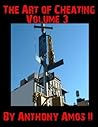 The Art of Cheating - Volume 3 by Anthony Amos II