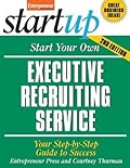 Start Your Own Executive Recruiting Service: Your Step-By-Step Guide to Success