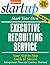 Start Your Own Executive Recruiting Service: Your Step-By-Step Guide to Success (StartUp Series)