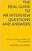 The Real Guide to HR Interview Questions and Answers: Straight answers to interview questions that you can practically use