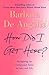 How Did I Get Here?: Navigating the unexpected turns in love and life